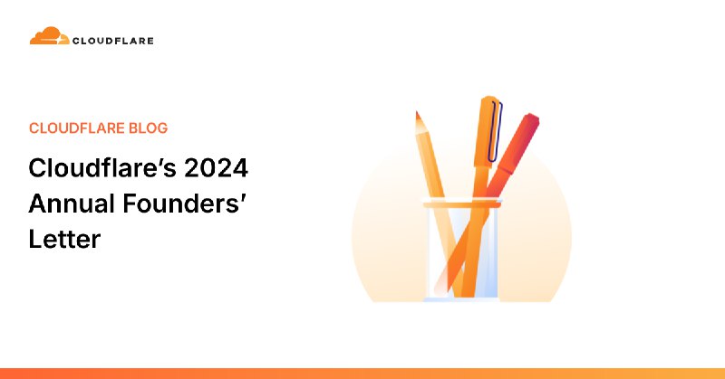 Cloudflare’s 2024 Annual Founders’ Letter
